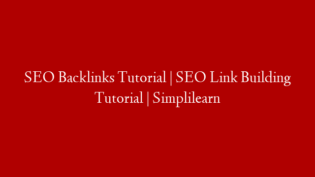 SEO Backlinks Tutorial | SEO Link Building Tutorial | Simplilearn