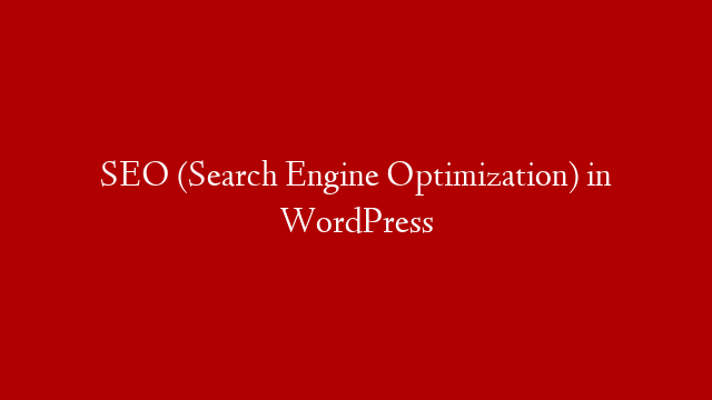 SEO (Search Engine Optimization) in WordPress