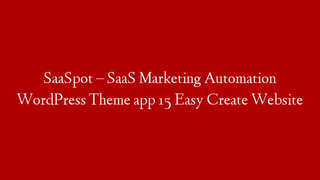 SaaSpot – SaaS Marketing Automation WordPress Theme app 15 Easy Create Website