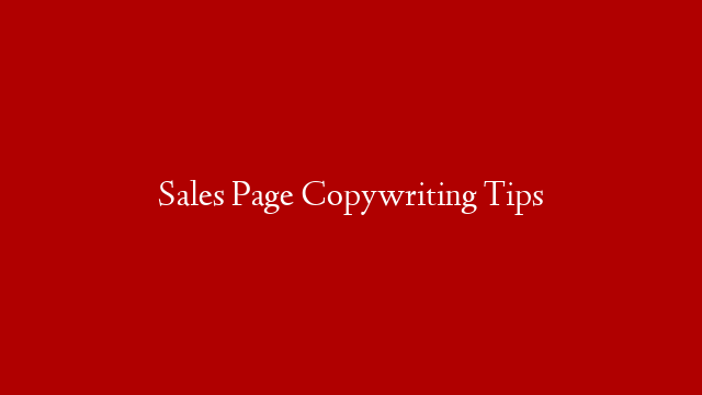 Sales Page Copywriting Tips