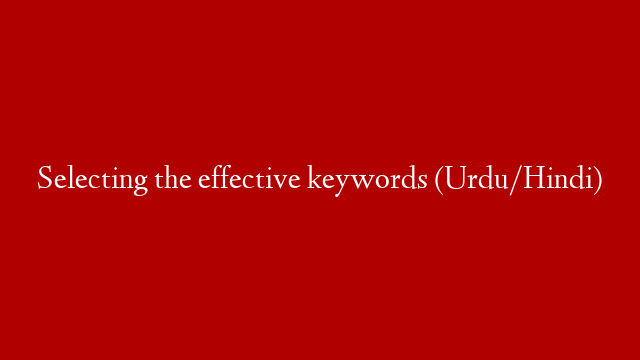 Selecting the effective keywords (Urdu/Hindi) post thumbnail image