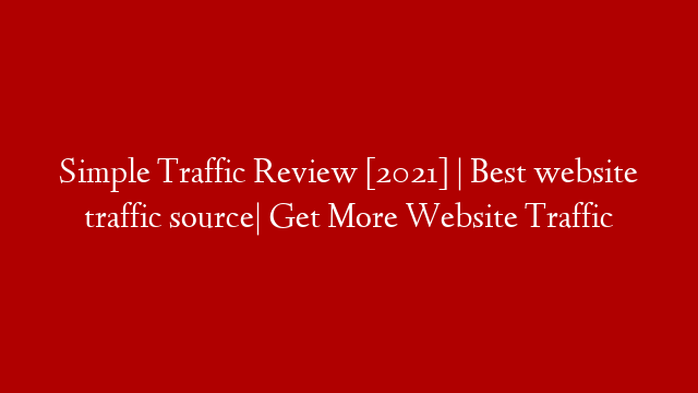 Simple Traffic Review [2021] | Best website traffic source| Get More Website Traffic post thumbnail image