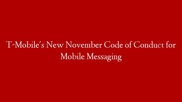 T-Mobile's New November Code of Conduct for Mobile Messaging
