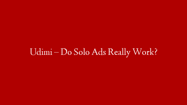 Udimi –  Do Solo Ads Really Work?