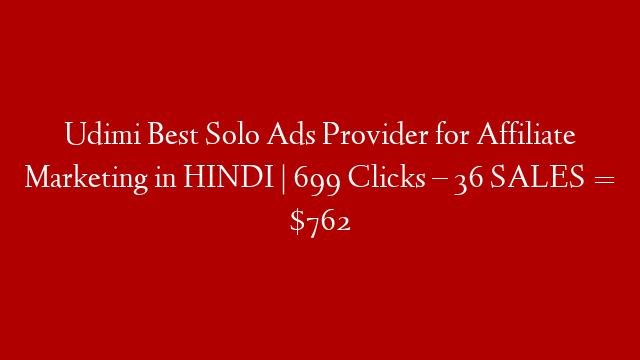 Udimi Best Solo Ads Provider for Affiliate Marketing in HINDI | 699 Clicks – 36 SALES = $762