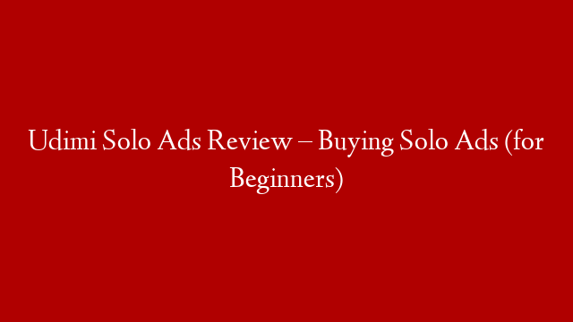 Udimi Solo Ads Review – Buying Solo Ads (for Beginners)
