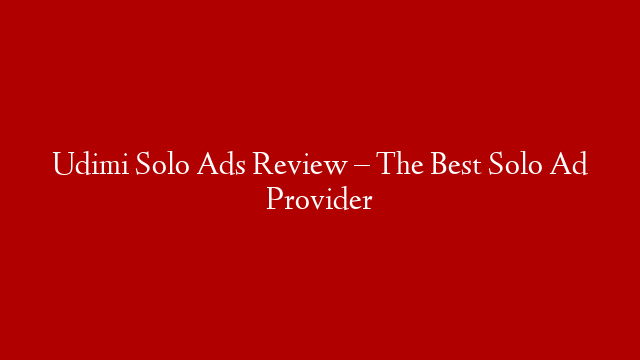 Udimi Solo Ads Review – The Best Solo Ad Provider