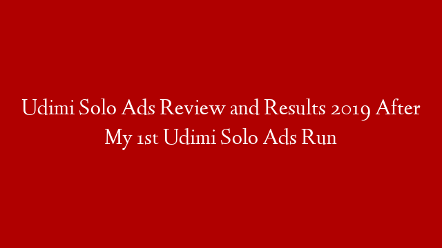 Udimi Solo Ads Review and Results 2019 After My 1st Udimi Solo Ads Run