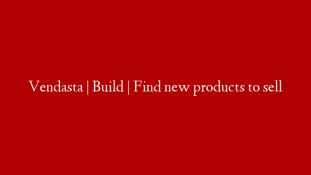 Vendasta | Build | Find new products to sell