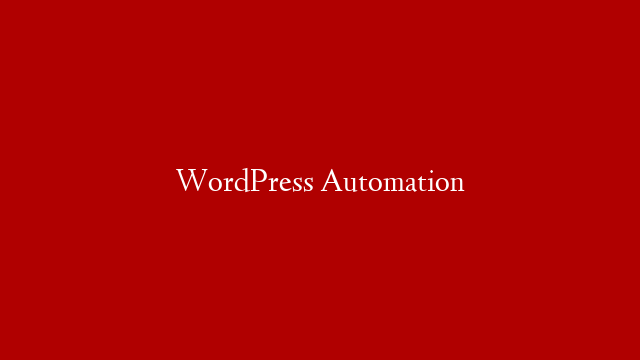 WordPress Automation