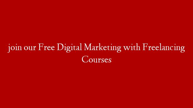 join our Free Digital Marketing with Freelancing Courses