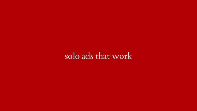 solo ads that work