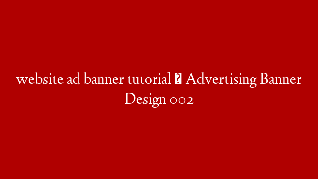 website ad banner tutorial । Advertising Banner Design 002
