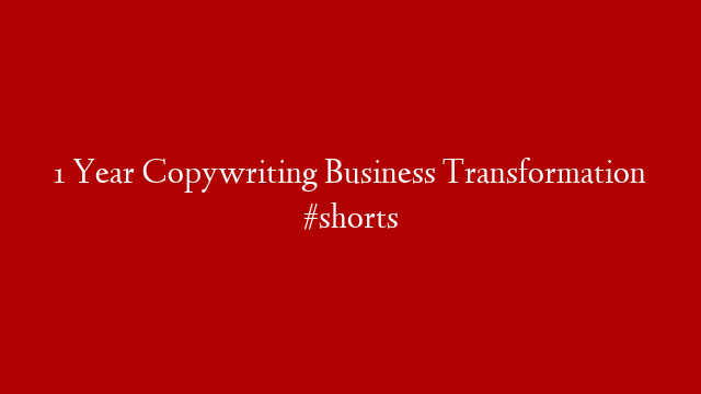 1 Year Copywriting Business Transformation #shorts