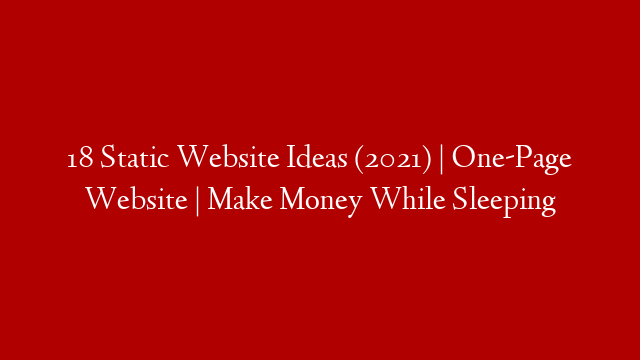 18 Static Website Ideas (2021) | One-Page Website | Make Money While Sleeping