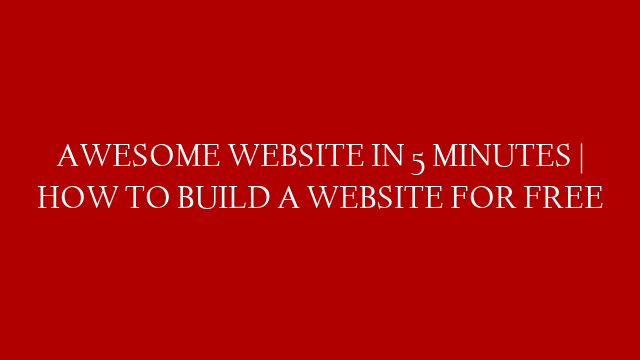 AWESOME WEBSITE IN 5 MINUTES | HOW TO BUILD A WEBSITE FOR FREE