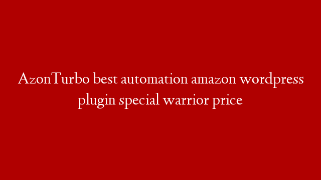 AzonTurbo best automation amazon wordpress plugin special warrior price