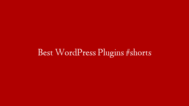 Best WordPress Plugins #shorts post thumbnail image