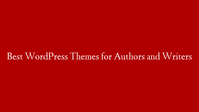 Best WordPress Themes for Authors and Writers