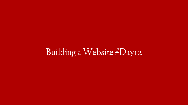 Building a Website #Day12