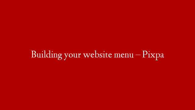 Building your website menu – Pixpa