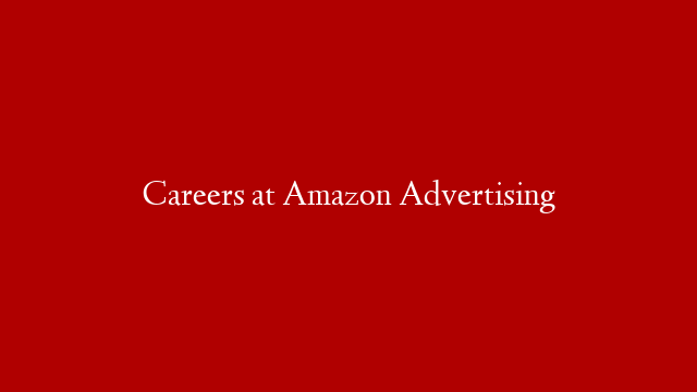 Careers at Amazon Advertising