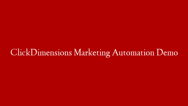 ClickDimensions Marketing Automation Demo