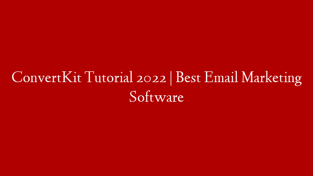 ConvertKit Tutorial 2022 | Best Email Marketing Software