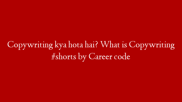 Copywriting kya hota hai? What is Copywriting #shorts by Career code