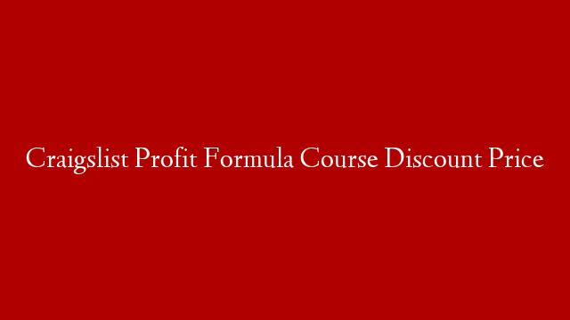 Craigslist Profit Formula Course Discount Price