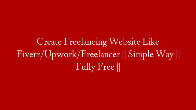 Create Freelancing Website Like Fiverr/Upwork/Freelancer || Simple Way || Fully Free ||