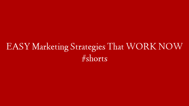 EASY Marketing Strategies That WORK NOW #shorts post thumbnail image