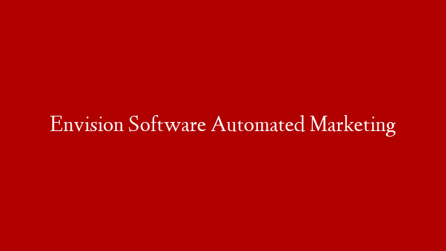 Envision Software Automated Marketing