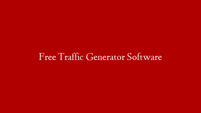 Free Traffic Generator Software