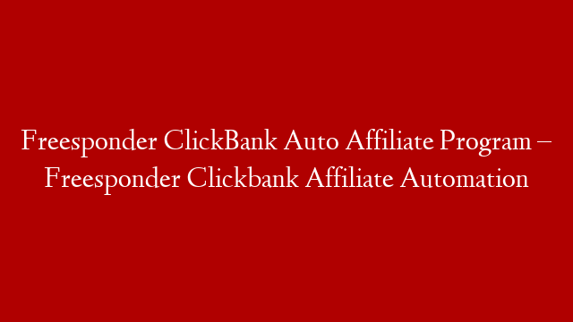 Freesponder ClickBank Auto Affiliate Program – Freesponder Clickbank Affiliate Automation