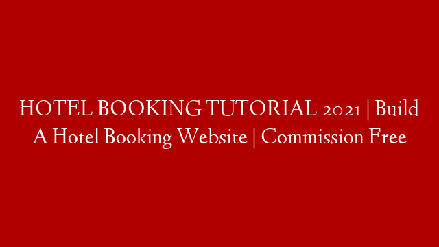 HOTEL BOOKING TUTORIAL 2021 | Build A Hotel Booking Website | Commission Free