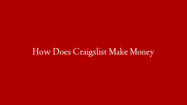 How Does Craigslist Make Money