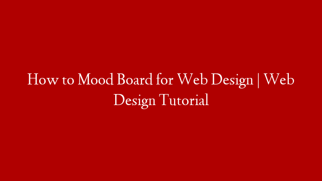How to Mood Board for Web Design | Web Design Tutorial post thumbnail image