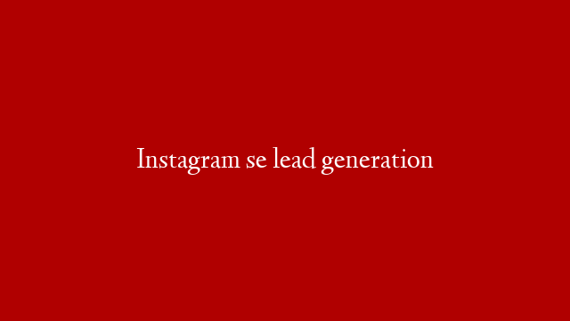 Instagram se lead generation