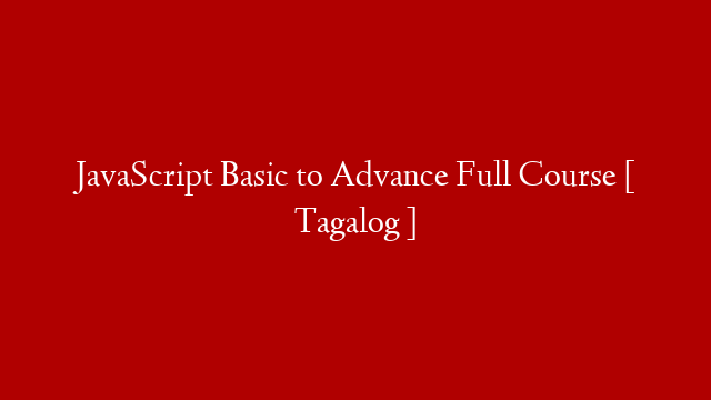 JavaScript Basic to Advance Full Course [ Tagalog ]