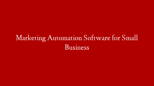 Marketing Automation Software for Small Business