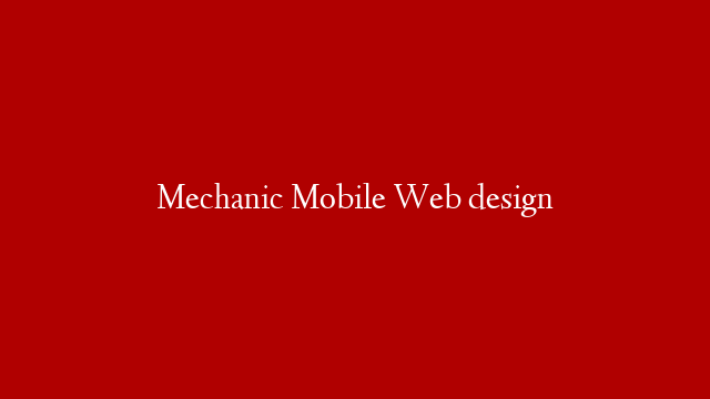 Mechanic Mobile Web design
