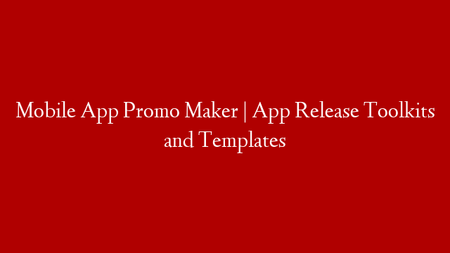 Mobile App Promo Maker | App Release Toolkits and Templates
