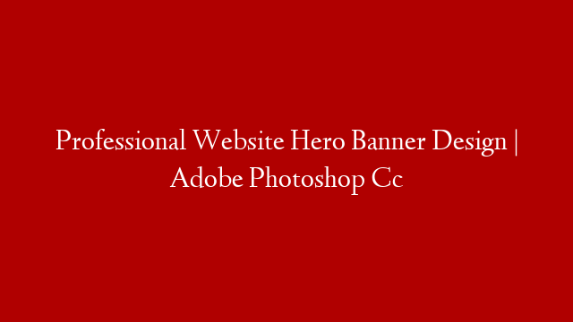 Professional Website Hero Banner Design | Adobe Photoshop Cc