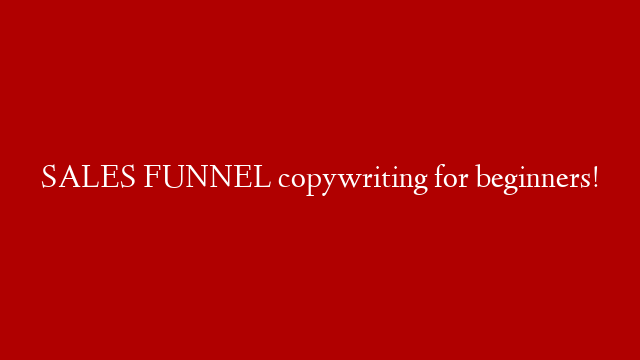 SALES FUNNEL copywriting for beginners!