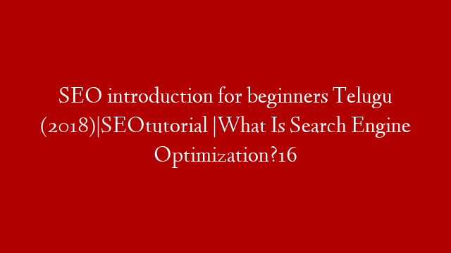 SEO introduction for beginners Telugu (2018)|SEOtutorial |What Is Search Engine Optimization?16