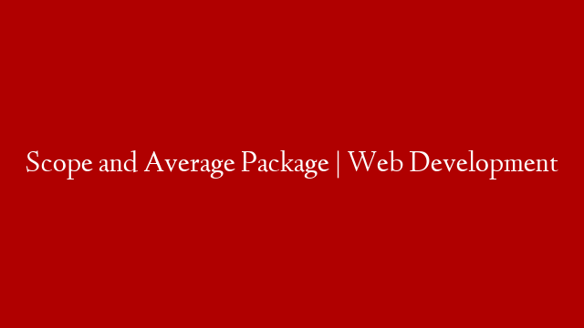 Scope and Average Package | Web Development post thumbnail image
