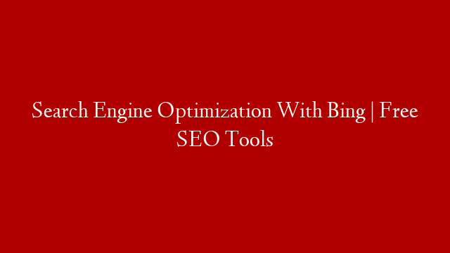 Search Engine Optimization With Bing | Free SEO Tools