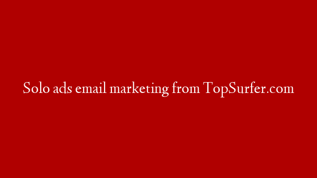Solo ads email marketing from TopSurfer.com post thumbnail image