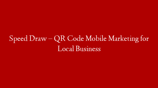 Speed Draw – QR Code Mobile Marketing for Local Business